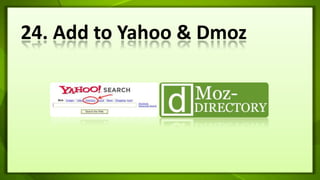 24. Add to Yahoo & Dmoz