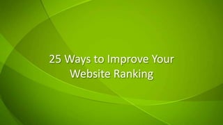 25 Ways to Improve YourWebsite Ranking 