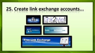 25. Create link exchange accounts...<br />