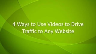 4 Ways to Use Videos to Drive Traffic to Any Website 