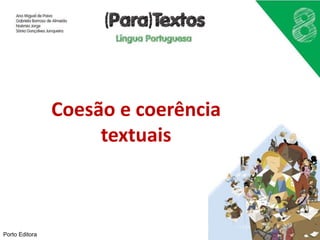 Coesão e coerência
textuais
Porto Editora
 