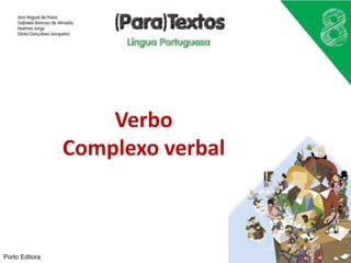 Verbo
Complexo verbal
Porto Editora
 