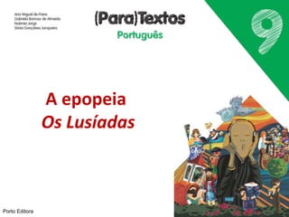 Porto Editora
A epopeia
Os Lusíadas
 