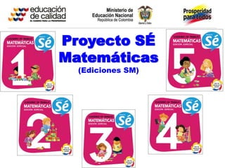 Proyecto SÉ
Matemáticas
  (Ediciones SM)
 