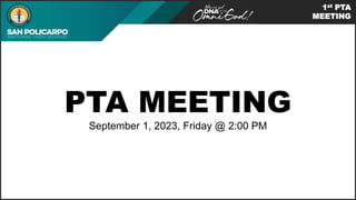 1st PTA
MEETING
PTA MEETING
September 1, 2023, Friday @ 2:00 PM
 