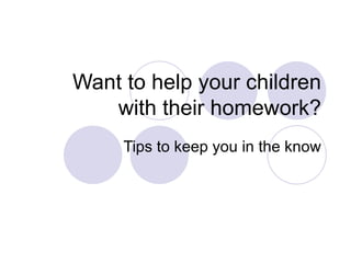 Want to help your children with their homework? Tips to keep you in the know 