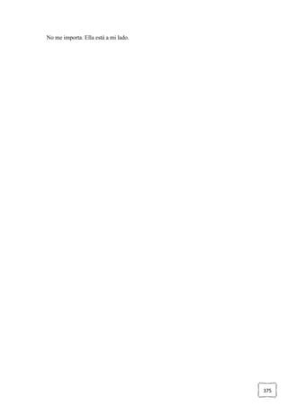 375
No me importa. Ella está a mi lado.
 