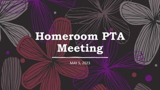 Homeroom PTA
Meeting
MAY 5, 2023
 