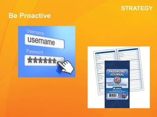 STRATEGY
Be Proactive
 