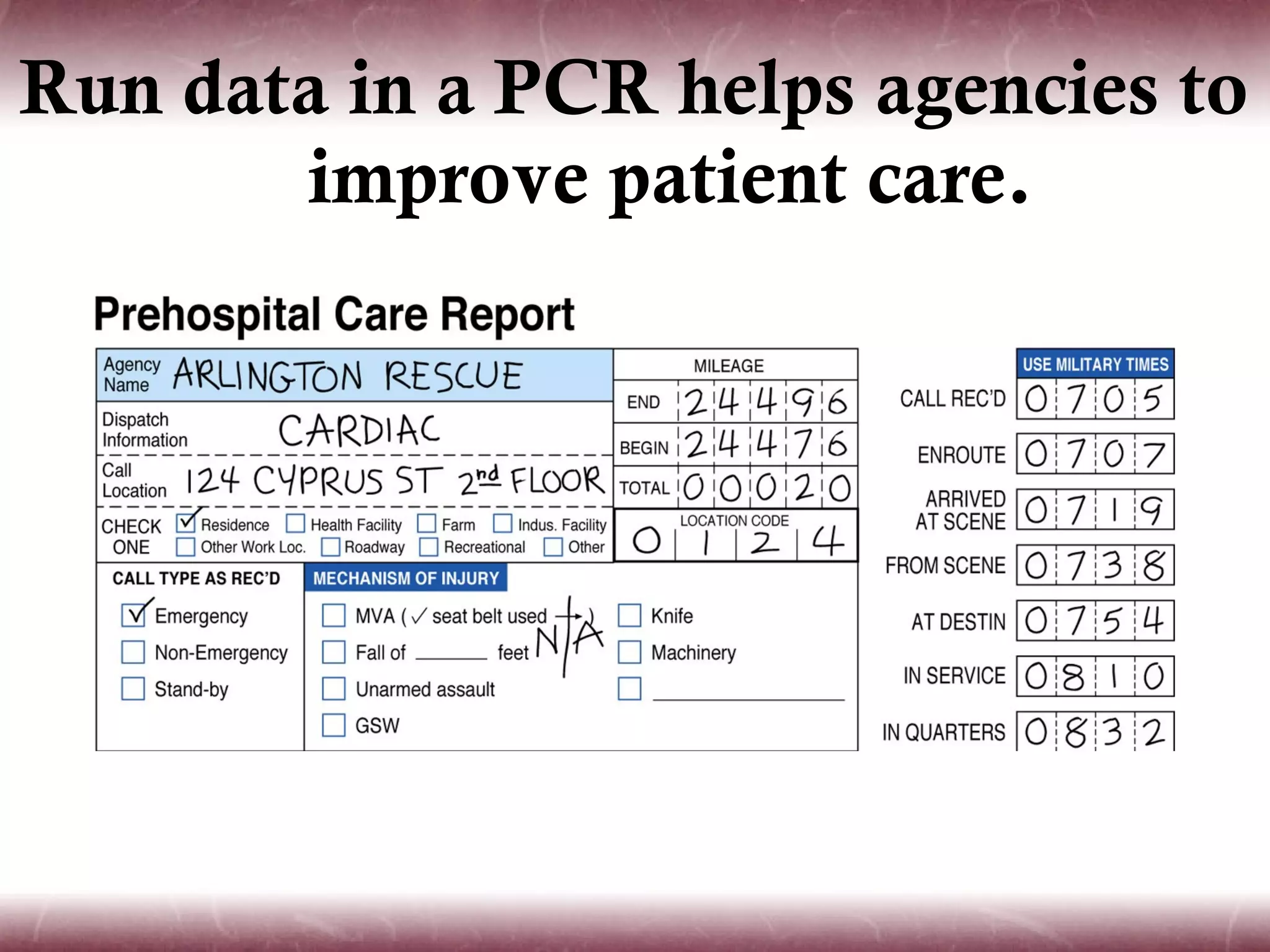 Run data in a PCR helps agencies to
       improve patient care.
 