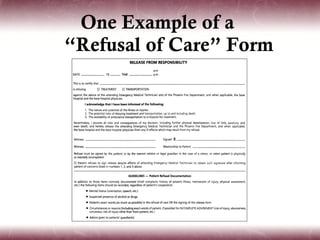One Example of a
“Refusal of Care” Form
 