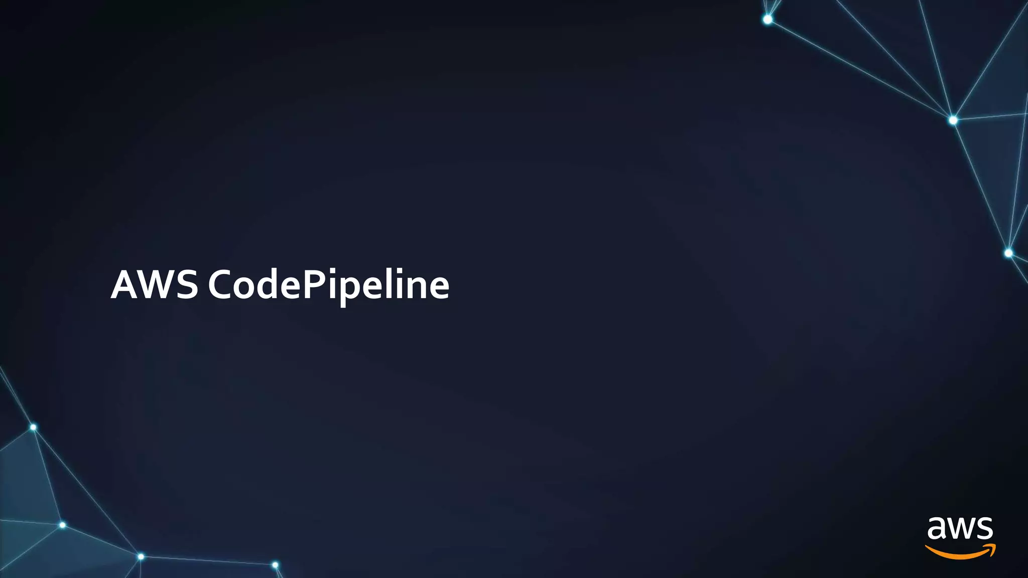 AWS CodePipeline
 