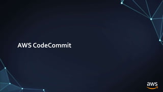 AWS CodeCommit
 