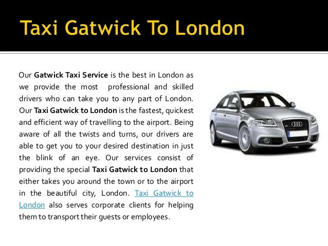 Taxi Gatwick to London, Call- 01737 668 202