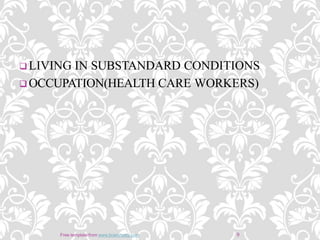  LIVING IN SUBSTANDARD CONDITIONS
 OCCUPATION(HEALTH CARE WORKERS)
9Free template from www.brainybetty.com
 