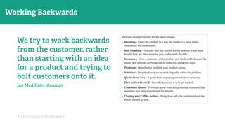 HTTP://KISS.LY/WORKBACK
We try to work backwards
from the customer, rather
than starting with an idea
for a product and tr...