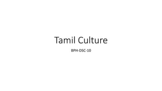 Tamil Culture
BPH-DSC-10
 