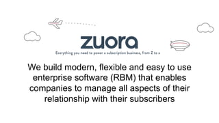We build modern, flexible and easy to use
enterprise software (RBM) that enables
companies to manage all aspects of their
relationship with their subscribers
5	
  
Rela4onship	
  Business	
  Management	
  
 