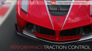 PERFORMANCETRACTION CONTROL
Click Here forYouTubeVideo
 