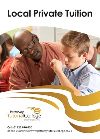 Local Private Tuition

Call: 01922 870 050
or find us online at www.pathwaytutorialcollege.co.uk

 