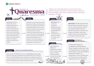 quarta-feira: Reze
o Exame de
Consciência
Ecológico, que está
no Livro de Orações
do MLS, página 69.
Concentre-se
especialmente em
encontrar a beleza
da criação, ouça o
seu canto.
1 março
quarta-feira: Reze
o Exame de
Consciência
Ecológico, que está
no Livro de Orações
do MLS, página 69.
Concentre-se
especialmente em
encontrar a beleza
da criação, ouça o
seu canto.
1 março
28 fev
5 março
Verifique se as suas finanças pessoais
financiam a indústria de combustíveis
fósseis e seus planos sujos de extrair e
queimar mais petróleo, gás e carvão.
Considere transferir suas contas para
um banco que não investe na
indústria de combustíveis fósseis. Se
você é cliente de um fundo de pensão,
envie uma carta para se certificar de
que eles não financiam a crise
climática. Se isso não for possível,
converse com sua família e amigos
para ajudar a conscientizá-los.

2º Domingo da Quaresma:
recordamos a Transfiguração do
Senhor e pedimos a graça de ver toda
a Criação de Deus com os olhos puros
dos discípulos! E hoje, Dia Mundial da
Eficiência Energética, nos
perguntamos: vemos a criação como
um mero recurso ou como um dom
sagrado para usar com sabedoria?


quinta-feira: Escolha hoje uma forma
alternativa de se locomover sem usar
o carro. Ande de bicicleta, caminhe,
use transporte público ou novos
aplicativos de carona. Converse com
amigos ou familiares, talvez eles
possam lhe ensinar caminhos fáceis
ou até mesmo viajar com você!
quinta-feira: Escolha hoje uma forma
alternativa de se locomover sem usar
o carro. Ande de bicicleta, caminhe,
use transporte público ou novos
aplicativos de carona. Converse com
amigos ou familiares, talvez eles
possam lhe ensinar caminhos fáceis
ou até mesmo viajar com você!
2 março
Reze a Via Sacra Ecológica que está no Livro de Orações do MLS, página
38. Dê um passo além, participando das atividades do grupo “Fridays for
Future” na Greve Global pelo Clima, presencial ou virtualmente, fazendo
um apelo ousado para que os líderes mundiais se afastem dos combustíveis
fósseis e participando do movimento de desinvestimento.

3 março
Reze a Via Sacra Ecológica que está no Livro de Orações do MLS, página
38. Dê um passo além, participando das atividades do grupo “Fridays for
Future” na Greve Global pelo Clima, presencial ou virtualmente, fazendo
um apelo ousado para que os líderes mundiais se afastem dos combustíveis
fósseis e participando do movimento de desinvestimento.

3 março sexta-feira, Greve Global pelo Clima
Dia Mundial da 

Eficiência Energética:
Leia e assista este
diálogo com
especialistas em saúde
mental e crise climática
sobre a ansiedade
climática e quantas
pessoas estão sofrendo
suas consequências.
Leia e assista este
diálogo com
especialistas em saúde
mental e crise climática
sobre a ansiedade
climática e quantas
pessoas estão sofrendo
suas consequências.
4 março
Quaresma
C a l e n d á r i o 2 0 2 3
S e m a n a 2 “Sabemos que a tecnologia baseada nos combustíveis fósseis –
altamente poluentes, sobretudo o carvão mas também o petróleo e,
em menor medida, o gás – deve ser, progressivamente e sem demora,
substituída.” (LS #165)
Segunda Sem Carne. A
indústria da carne se
beneficia diretamente e
recebe influência da
indústria de combustíveis
fósseis. Se quiser dar um
passo além, evite também
outros produtos derivados da
indústria de combustíveis
fósseis, preferindo produtos
orgânicos a alimentos
industriais intensivos em
carbono.

27 fev
Segunda Sem Carne. A
indústria da carne se
beneficia diretamente e
recebe influência da
indústria de combustíveis
fósseis. Se quiser dar um
passo além, evite também
outros produtos derivados da
indústria de combustíveis
fósseis, preferindo produtos
orgânicos a alimentos
industriais intensivos em
carbono.

27 fev
 