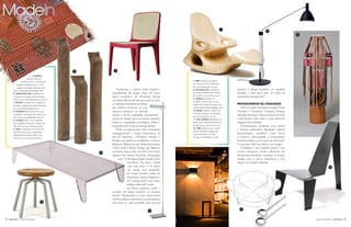 Madein
                                                                                                                                             7
                                                                                                                                                                                   8
                                                                                                                                                                                                        9
                                                    1




                                                2             3

                              1. GUEISHA
                           Tapete, tela em
                    plástico PVC e cordões em                                                                    7. MIR Poltrona, esculpida
            poliéster entrelaçados à mão,                                                                        em sumaúma, de Julia Krantz,
            design de Rodrigo Almeida, em                                                                        em www.juliakrantz.com.br
        www.rodrigoalmeidadesign.com
                                                               "Atualmente, e embora ainda subsista o            8. BAUHAUS 90 Candeeiro                colocará o design brasileiro em equidade
        2. AMPHORE LISA Solitários, em                      entendimento do design como um custo,                de mesa, de Fernando Prado,            mundial e num nível cada vez maior de
        materiais reciclados, de Domingos                   dados estatísticos do Programa Design                da Lumini, www.lumini.com.br           competição internacional".
                                                                                                                 9. OMOLU Estante, em
        Tótora, www.domingostotora.com.br                   Excellence Brazil mostram que, cada vez mais,        madeira, cerâmica e couro,
        3. BOSSA Cadeira, em madeira e
                                                            as indústrias brasileiras acreditam                  design de Rodrigo Almeida, em          PROTAGONISTAS DA ATUALIDADE
        palhinha, design de Jader Almeida,
        em www.jaderalmeida.com                             que podem alavancar os seus                          www.rodrigoalmeidadesign.com              Alfio Lisi, Jader Almeida, Fernando Prado,
        4. MOEDA Mesa baixa, em aço                         negócios, prosperar no mercado                       10. EDGE Aplique, design de            Fernando e Humberto Campana, Rodrigo
                                                                                                                 Francisco Terroba, da Iluminar,
        inoxidável, de Zanini de Zanine, da                 interno e buscar visibilidade internacional                                                 Almeida, Domingos Tótora, Zanini de Zanine
        Doïz, em www.doizdesign.com.br                                                                           em www.iluminar.com.br
                                                            através do design, pois já possuem requisitos        11. DEL GARDA Saladeira, em            e Julia Krantz estão entre os mais talentosos
        5. LOUISE Banco, com assento
        em madeira e base em metal, de                      técnicos e capacidade tecnológica", afirma a         vidro e aço, de Rubens Simões,         designers da atualidade.
        Alfio Lisi, em www.alfiolisi.com.br                 responsável do Centro de Design Paraná.              da Riva, em www.riva.com.br               "Genuinamente brasileiro, com estética
                                                                                                                 12. TREZ Poltrona, em chapa
        6. FINA Candeeiro de chão, em                          "Entre as empresas que estão a incorporar                                                e técnicas tradicionais, linguagem objetiva
        alumínio e aço inox, orientável,                                                                         de aço pintada, design de
                                                            estrategicamente o design, destacam-se, na           Zanini de Zanine, da Doïz,             forma/função, equilíbrio entre leveza
        design de Fernando Prado, da
        Lumini, em www.lumini.com.br
                                                            área de interiores, a Bortolini, Schuster e          em www.doizdesign.com.br               e robustez, informalidade e descontração.
                                                            Pnaples, que produzem mobiliário, a Lumini,                                                 Experimentalista, gosto muito de reinventar".
                                                            Iluminar e Blumenox, que editam iluminação,                                                 É assim que Alfio Lisi define o seu design.
                                                            a Riva, Jödja e Reboh Design, que fabricam                                                     "Considero o meu trabalho global e com
                                                        4
                                                            acessórios, entre outras. Em 2011, estas foram                                         10   estética atemporal. Tenho referências do
                                                            algumas das marcas brasileiras distinguidas                                                 Modernismo brasileiro e mundial. As formas
                                                                  com o iF Product Design Award", refere                                                simples, leves e suaves caraterizam o meu
                                                                            Ana Brum. "De facto, o Brasil                                               design", revela Jader Almeida.
                                                                             está hoje entre os 10 países                                                                                                                 12
                                                                             do mundo mais premiados
                                                                            em design, ficando à frente da
                                                                            Dinamarca, Suécia, Inglaterra e
                                                                            do Canadá, países com maior
                                                                            tradição industrial", realça.
                                                                           Ana Brum perpetiva assim a
                                                            evolução do design brasileiro na próxima
                                                            década. "Respeitando as suas características
                                                            criativas, alegres e inusitadas, a sua abrangência
                                      5                     será maior. O valor percebido pelas pessoas

                                                                                                                                                          11
                                                                                                  6



4  • JULHO 2011 • CARAS DECORAÇÃO                                                                                                                                                                           CARAS DECORAÇÃO • JULHO 2011 •  5
 