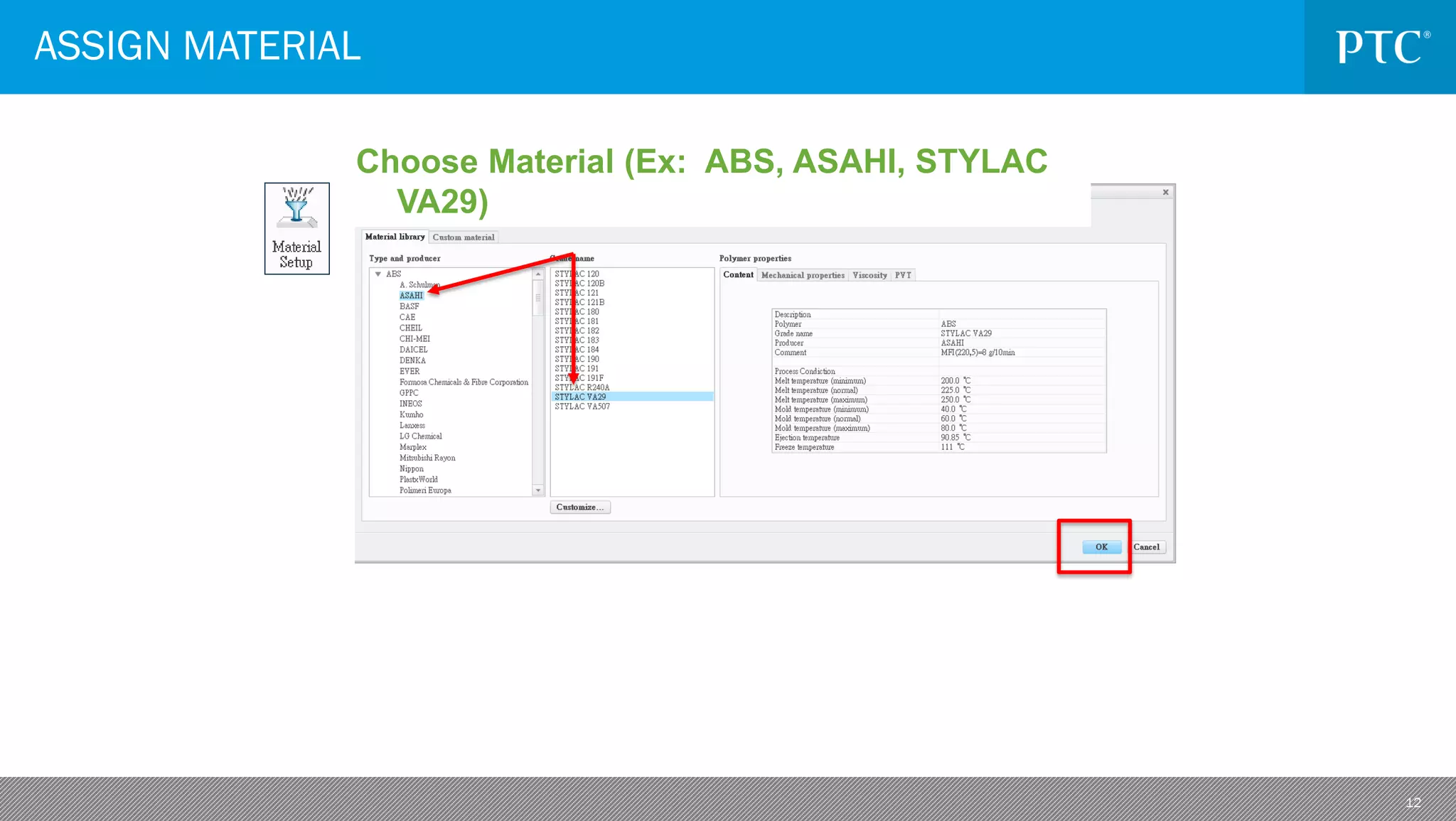 12
ASSIGN MATERIAL
Choose Material (Ex: ABS, ASAHI, STYLAC
VA29)
 