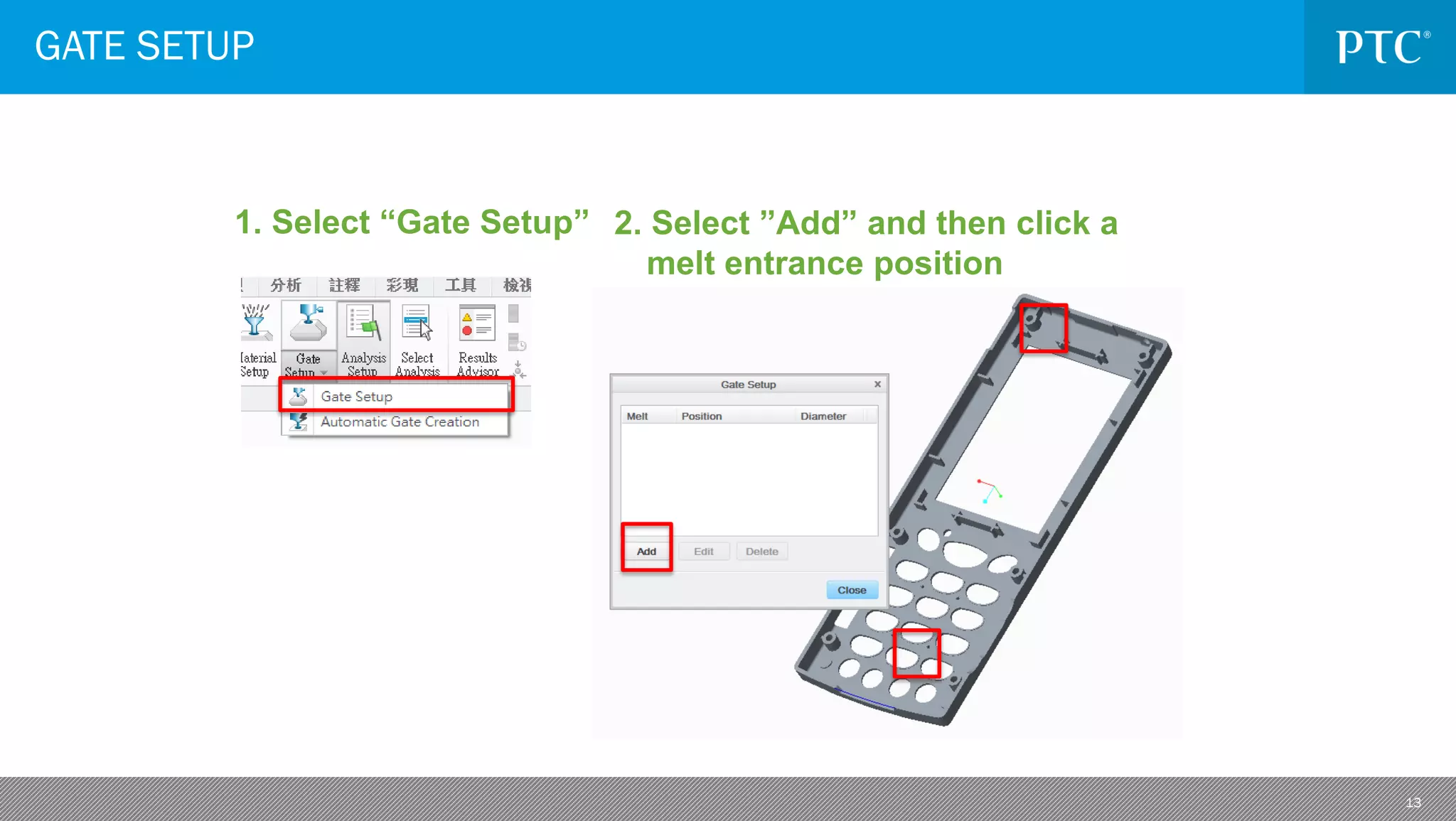 13
GATE SETUP
1. Select “Gate Setup” 2. Select ”Add” and then click a
melt entrance position
 