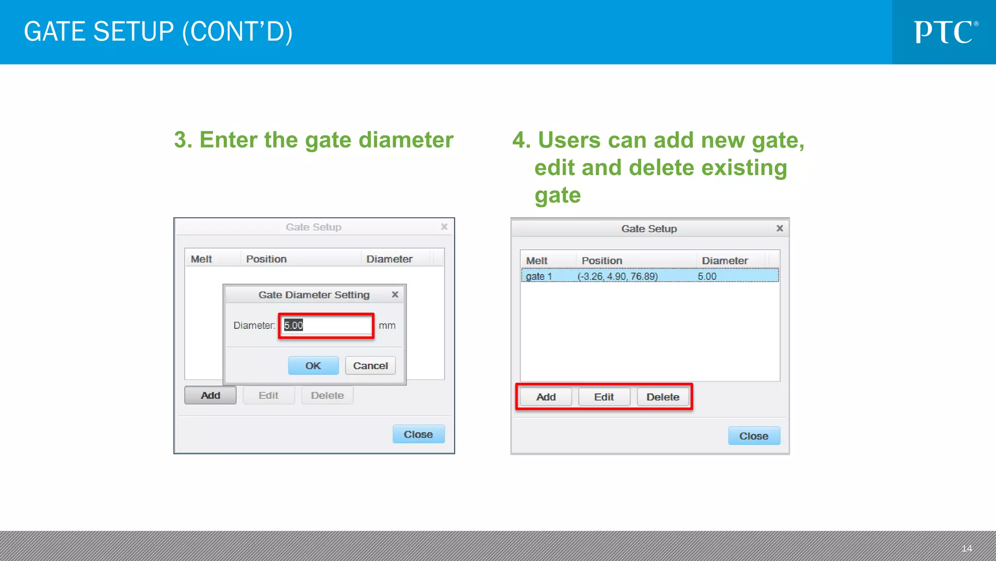 14
GATE SETUP (CONT’D)
3. Enter the gate diameter 4. Users can add new gate,
edit and delete existing
gate
 