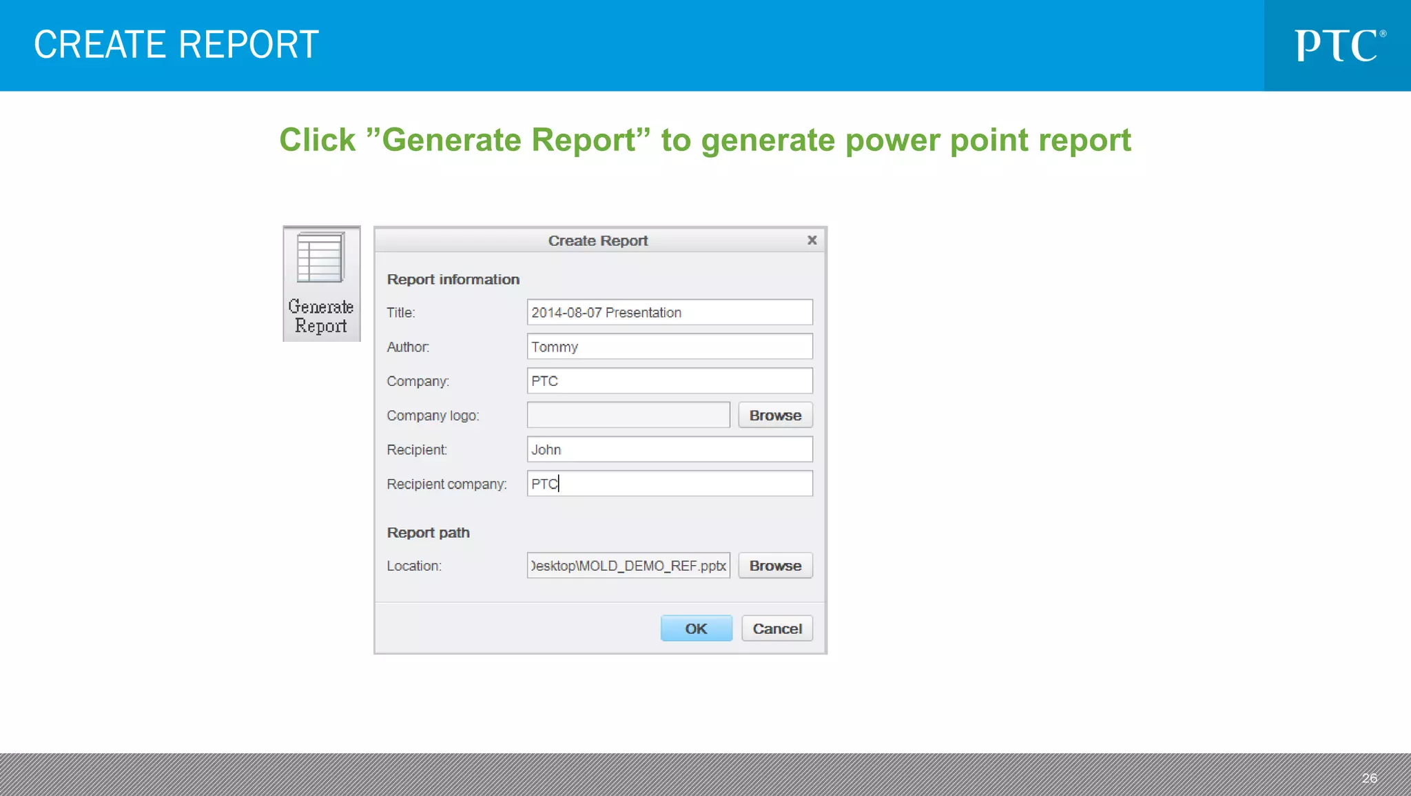26
CREATE REPORT
Click ”Generate Report” to generate power point report
 