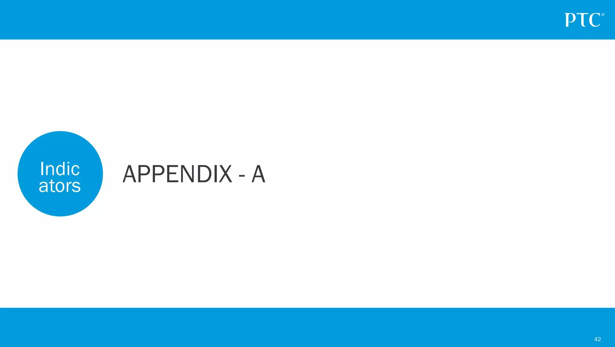 42
Indic
ators APPENDIX - A
 