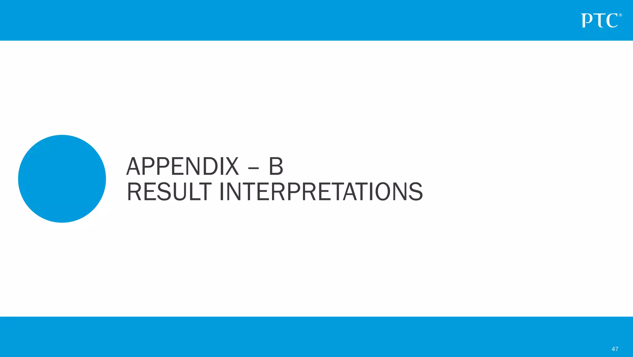 47
APPENDIX – B
RESULT INTERPRETATIONS
 