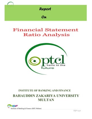 Institute of Banking & Finance (BZU Multan)
1 | P a g e
INSTITUTE OF BANKING AND FINANCE
BAHAUDDIN ZAKARIYA UNIVERSITY
MULTAN
Report
On
 