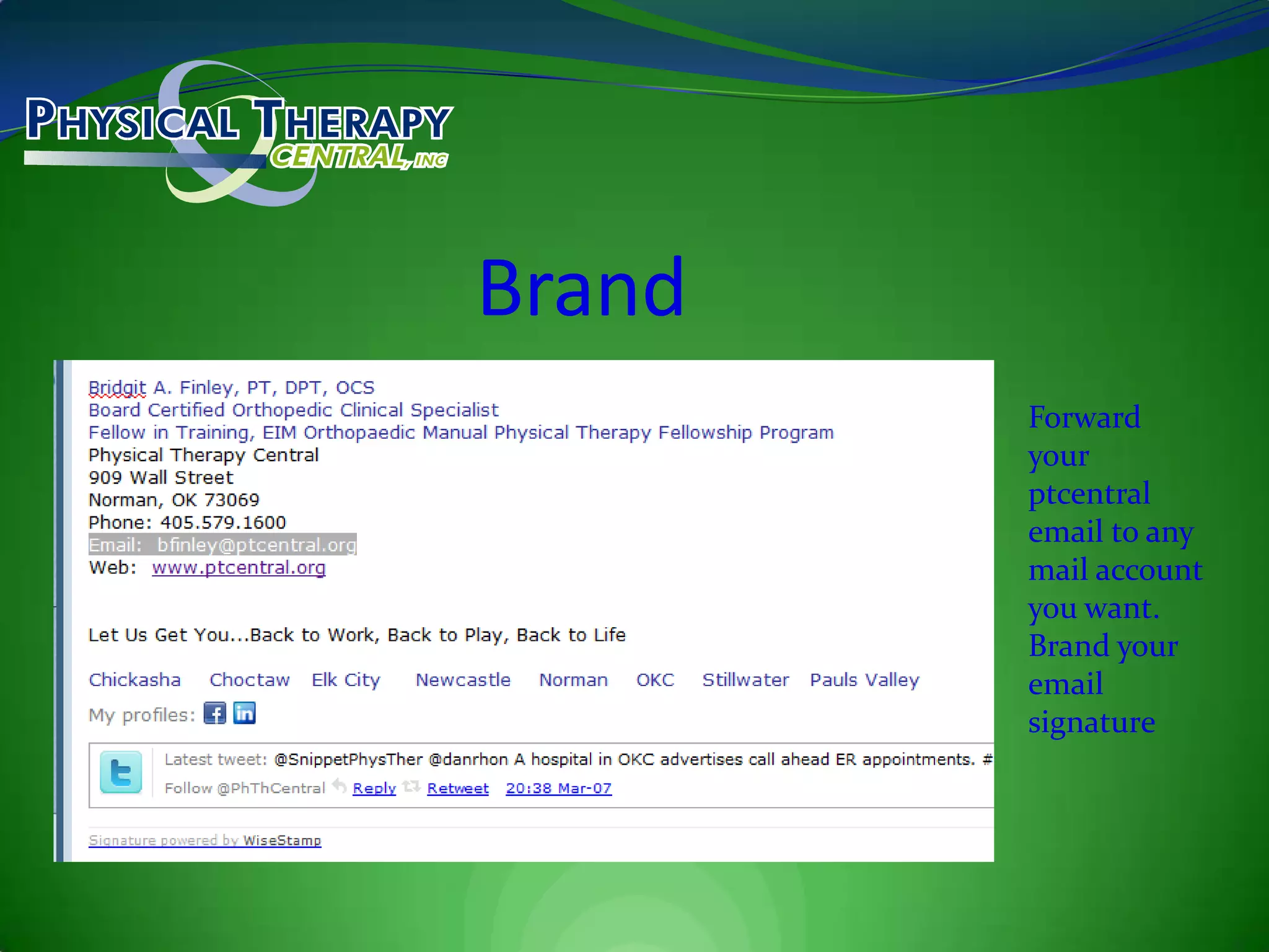 BrandForward your  ptcentral email to any mail account you want.Brand your email signature
