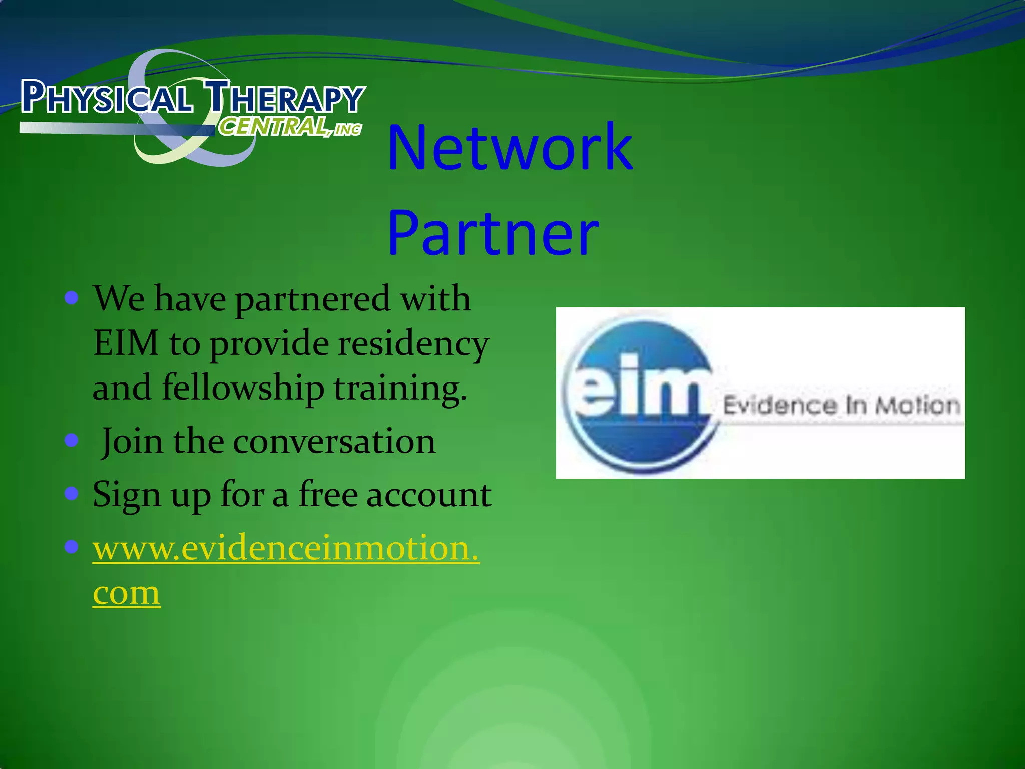 NetworkPartnerWe have partnered with EIM to provide residency and fellowship training.Join the conversationSign up for a free accountwww.evidenceinmotion.com