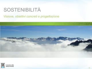 29
SOSTENIBILITÀ
Visione, obiettivi concreti e progettazione
 