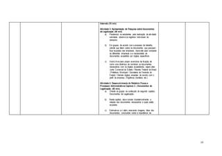 10
Intervalo (15 min)
Atividade 3: Apresentação de Pesquisa sobre documentos
de Legalização (40 min)
a) Parabenize os estudantes pela realização da atividade
solicitada, observe os registros individuais da
pesquisa.
b) Em grupos, de acordo com a empresa de trabalho,
solicite que falem sobre os documentos que precisam
ficar expostos nas empresas. Aproveite para comparar
as diferentes empresas e a necessidade de
documentos expedidos por órgãos específicos.
c) Você é livre para propor exercícios de fixação, tal
como uma dinâmica de combinar os documentos
necessários com os órgãos expedidores, sejam eles:
Junta Comercial do Estado / Receita Federal do Brasil
/ Prefeitura Municipal / Secretaria da Fazenda do
Estado / Demais órgãos anuentes de acordo com o
perfil da empresa, (Vigilância Sanitária, etc.)
Atividade 4: Desenvolvimento do Relatório Fluxos e
Processos Administrativos Capítulo 2 – Documentos de
Legalização. (40 min).
a) Oriente os grupos na confecção do segundo capítulo,
Documentos de Legalização.
b) Neste capítulo deve constar impreterivelmente a
relação dos documentos necessários e quais estão
expostos.
c) Estimule-os a ir além, anexando imagens, fotos dos
documentos, conclusões sobre a importância da
 