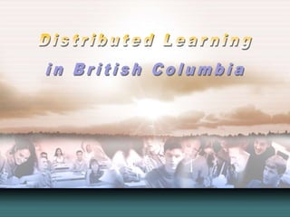Distributed Learning in British Columbia 