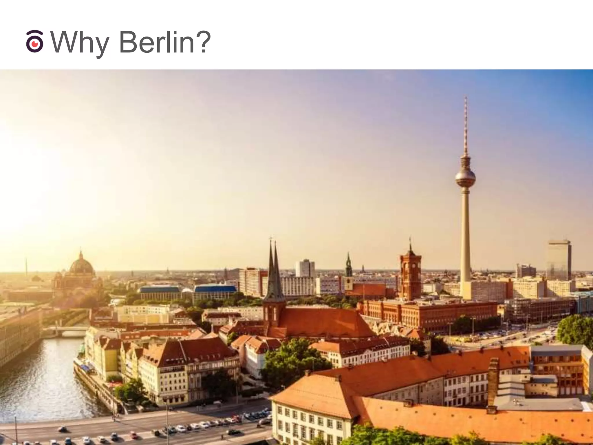 Why Berlin?
 