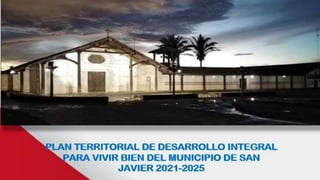 Gobierno Autónomo Municipal de San
Javier
Patrimonio Histórico y Cultural de la
Humanidad
 