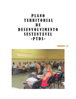 PLANO
TERRITORIAL
DE
DESENVOLVIMENTO
SUSTENTÁVEL
-PTDSVERSÃO 1.0

 