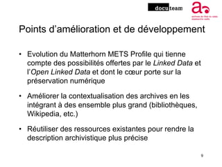 Points d’amélioration et de développement
• Evolution du Matterhorn METS Profile qui tienne
compte des possibilités offert...