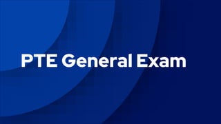 PTE General Exam
 