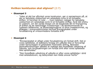 126 | Påtegninger, protokol og kommunikation | Jesper Seehausen
Hvilken konklusion skal afgives? (2:7)
• Eksempel 3
- ”Ude...