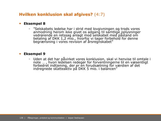 128 | Påtegninger, protokol og kommunikation | Jesper Seehausen
Hvilken konklusion skal afgives? (4:7)
• Eksempel 8
- ”Sel...