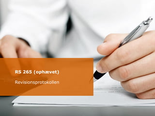 140 | Påtegninger, protokol og kommunikation | Jesper Seehausen
RS 265 (ophævet)
Revisionsprotokollen
 