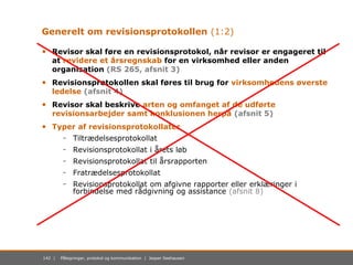 142 | Påtegninger, protokol og kommunikation | Jesper Seehausen
Generelt om revisionsprotokollen (1:2)
• Revisor skal føre...