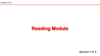 Reading Module
Session 1 of 4
Session 1 of 4
 