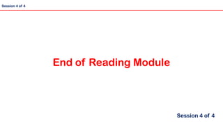 Session 4 of 4
End of Reading Module
Session 4 of 4
 