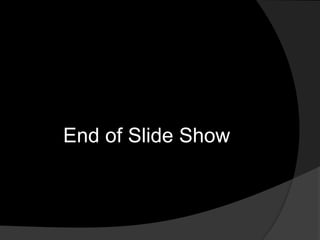 End of Slide Show 
